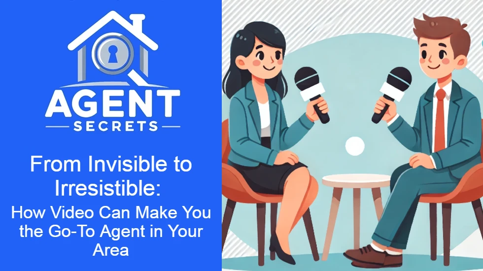 From Invisible to Irresistible: How Video Can Make You the Go-To Agent in Your Area